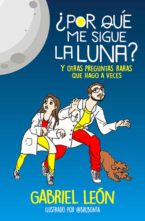 Book cover of ¿Por qué me sigue la luna?: Y otras preguntas raras que hago a veces