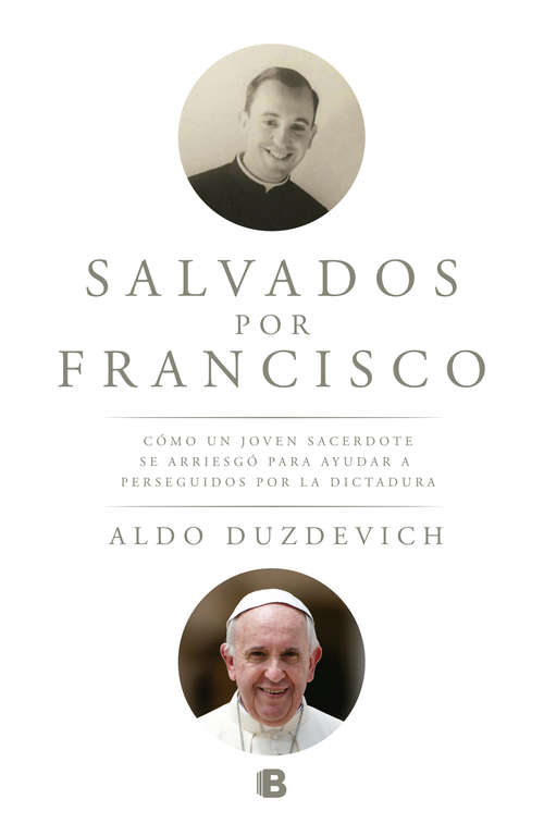 Book cover of Salvados por Francisco: Cómo un joven sacerdote se arriesgó para ayudar a perseguidos por la dictadura
