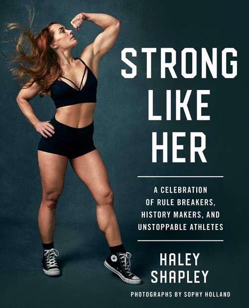 Book cover of Strong Like Her: A Celebration of Rule Breakers, History Makers, and Unstoppable Athletes