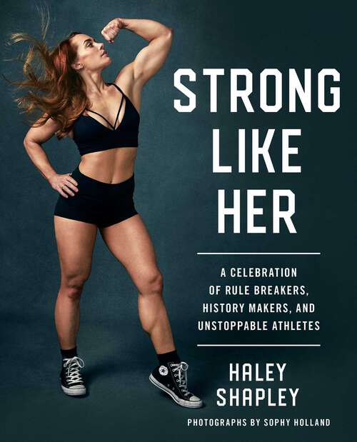 Book cover of Strong Like Her: A Celebration of Rule Breakers, History Makers, and Unstoppable Athletes