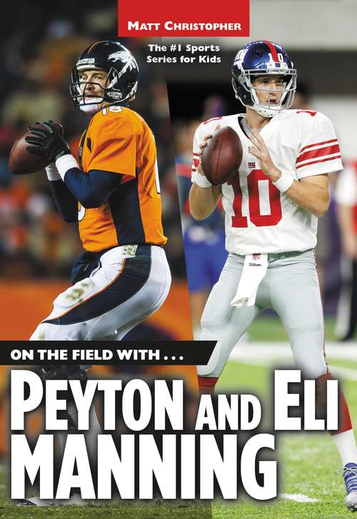 On the Field with...Peyton and Eli Manning (Matt Christopher)