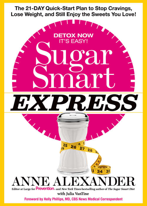 Sugar Smart Express: The 21-Day Quick Start Plan to Stop Cravings, Lose Weight, and Still Enjoy the S weets You Love!