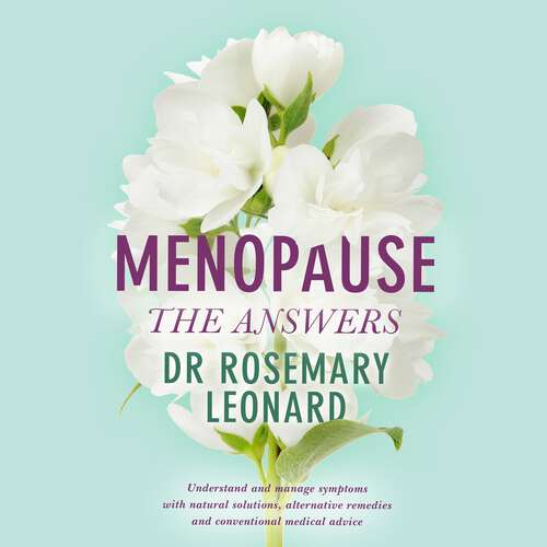 Book cover of Menopause - The Answers: Understand and manage symptoms with natural solutions, alternative remedies and conventional medical advice