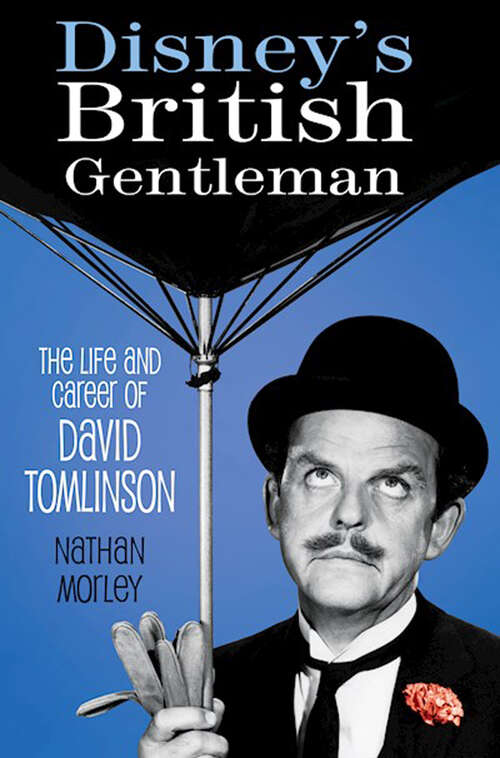 Book cover of Disney's British Gentleman: The Life and Career of David Tomlinson