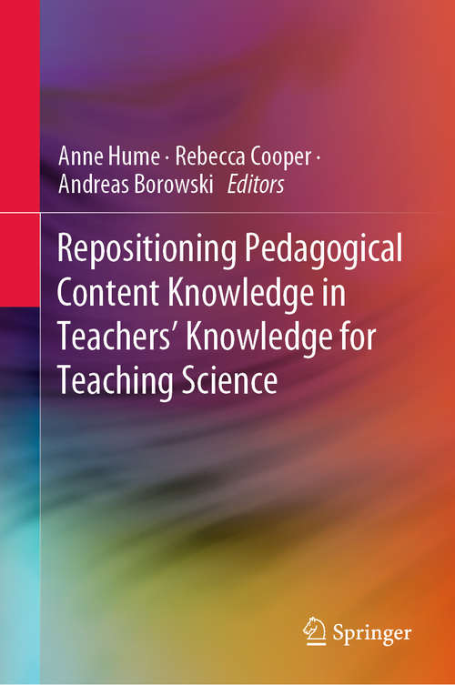 Repositioning Pedagogical Content Knowledge in Teachers’ Knowledge for Teaching Science