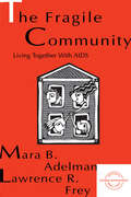 The Fragile Community: Living Together With Aids (Everyday Communication Ser.)