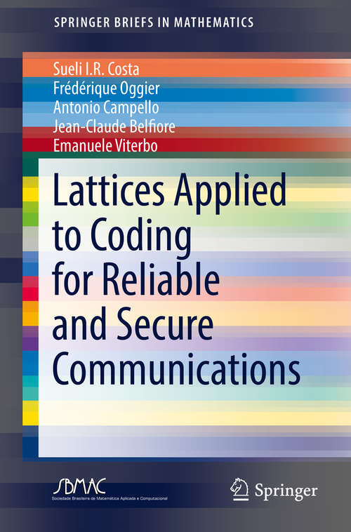 Book cover of Lattices Applied to Coding for Reliable and Secure Communications (1st ed. 2017) (Springerbriefs In Mathematics)
