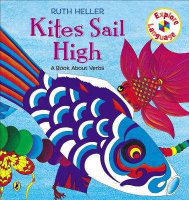 Book cover of Kites Sail High: A Book About Verbs (Explore!)