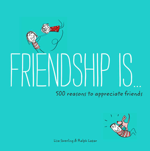 Book cover of Friendship Is . . .: 500 Reasons to Appreciate Friends (Happiness Is... Ser.)