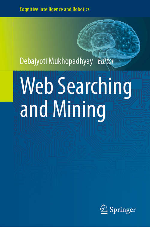 Book cover of Web Searching and Mining (Cognitive Intelligence And Robotics)