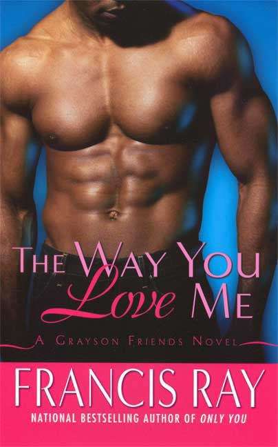 Book cover of The Way You Love Me (Grayson Friends, Book #1)