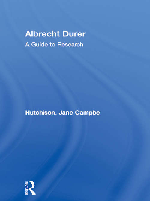 Albrecht Durer: A Guide to Research (Artist Resource Manuals)