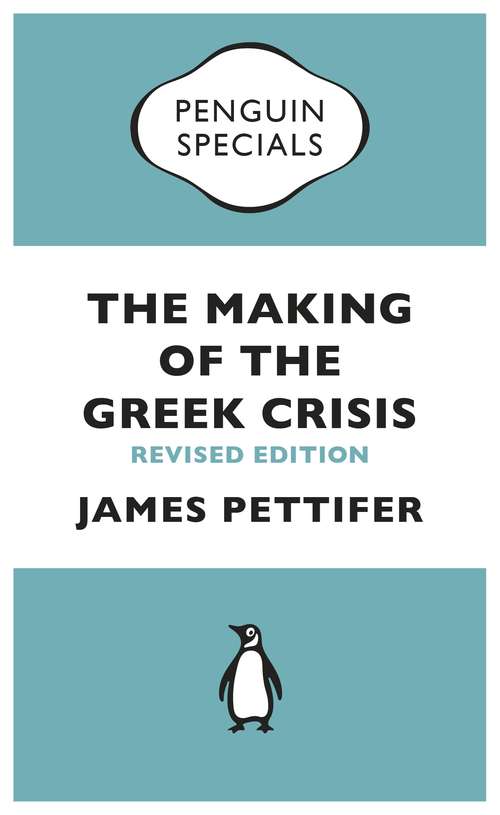 Book cover of The Making of the Greek Crisis: New Revised Edition: 2015 (Penguin Specials)