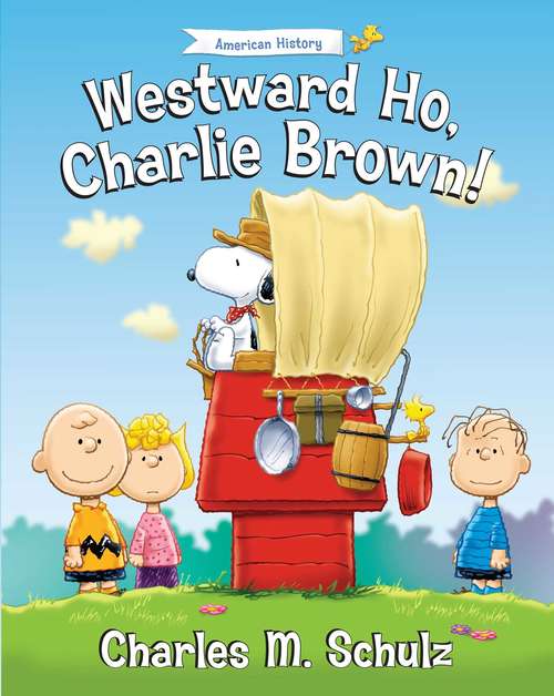 Book cover of Westward Ho, Charlie Brown! (Peanuts Great American Adventure)