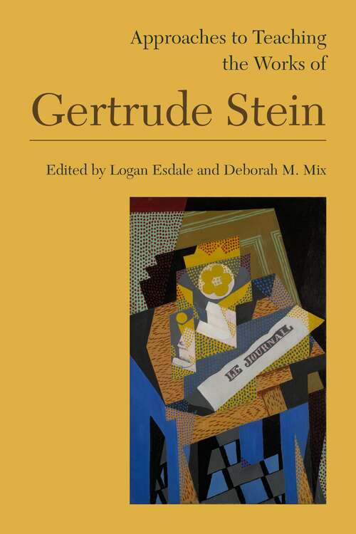 Book cover of Approaches to Teaching the Works of Gertrude Stein (Approaches to Teaching World Literature #152)