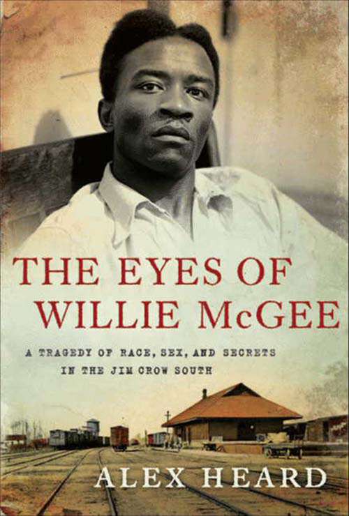Book cover of The Eyes of Willie McGee: A Tragedy of Race, Sex, and Secrets in the Jim Crow South