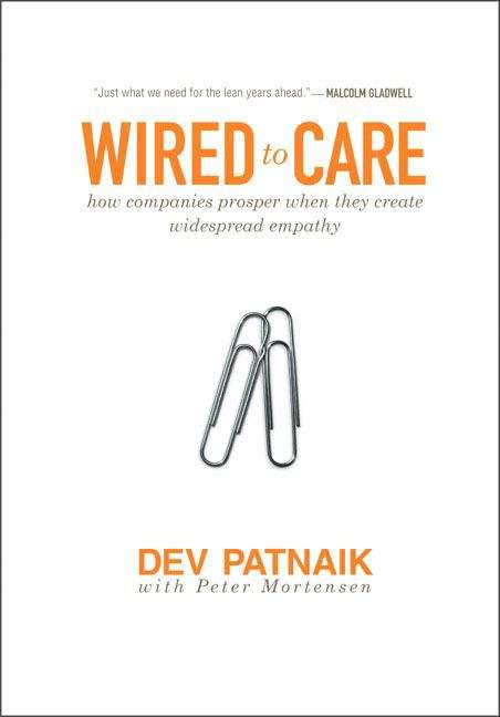 Book cover of Wired to Care: How Companies Prosper When They Create Widespread Empathy