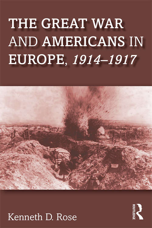 Book cover of The Great War and Americans in Europe, 1914-1917