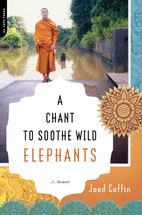 Book cover of A Chant to Soothe Wild Elephants: A Memoir
