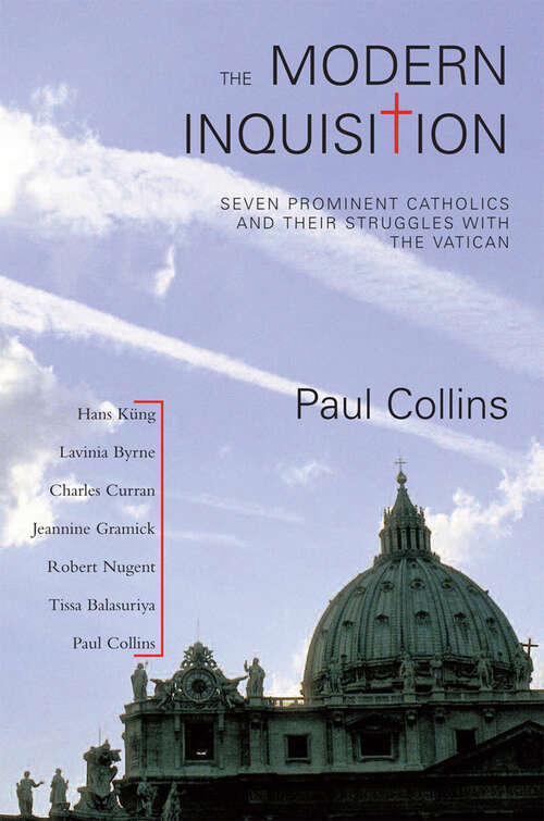 Book cover of The Modern Inquisition: Seven Prominent Catholics and Thier Struggle with the Vatican (Digital Original)