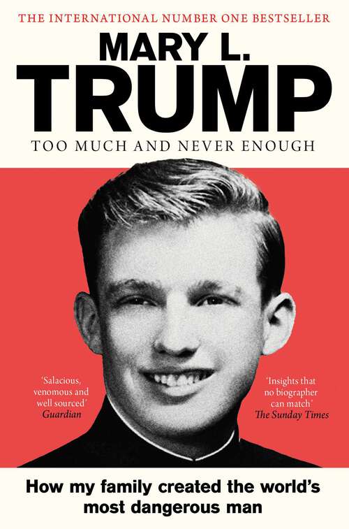 Book cover of Too Much and Never Enough: How My Family Created the World's Most Dangerous Man