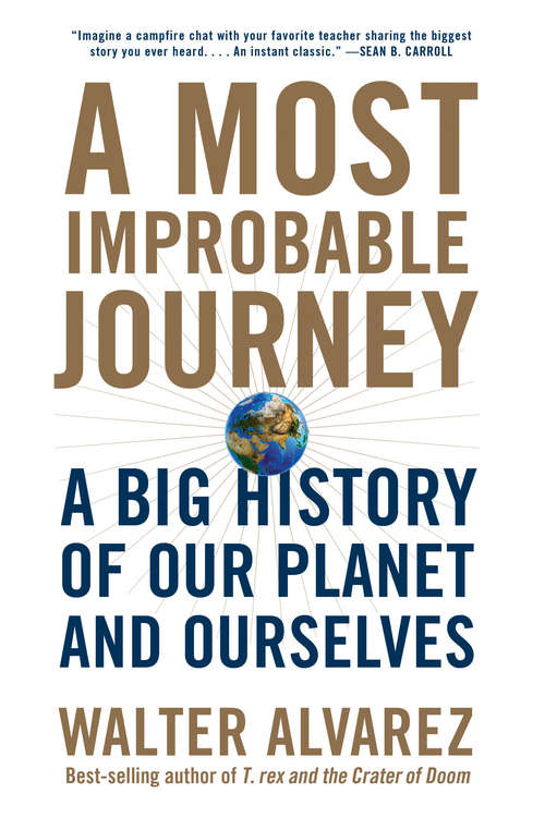 Book cover of A Most Improbable Journey: A Big History of Our Planet and Ourselves