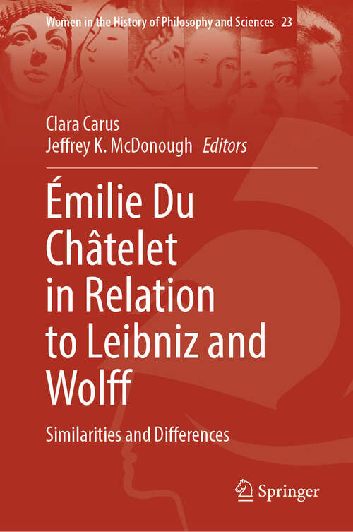 Book cover of Émilie Du Châtelet in Relation to Leibniz and Wolff: Similarities and Differences (Women in the History of Philosophy and Sciences #23)