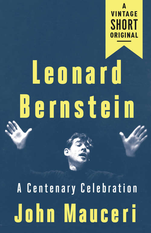 Leonard Bernstein: A Centenary Celebration (A Vintage Short)