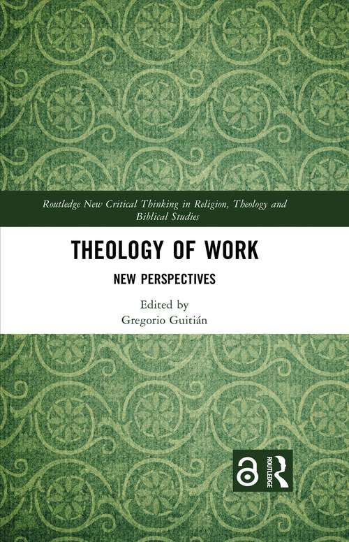 Book cover of Theology of Work: New Perspectives (1) (Routledge New Critical Thinking in Religion, Theology and Biblical Studies)
