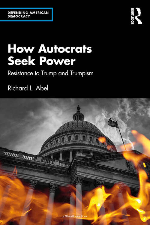 Book cover of How Autocrats Seek Power: Resistance to Trump and Trumpism (Defending American Democracy)