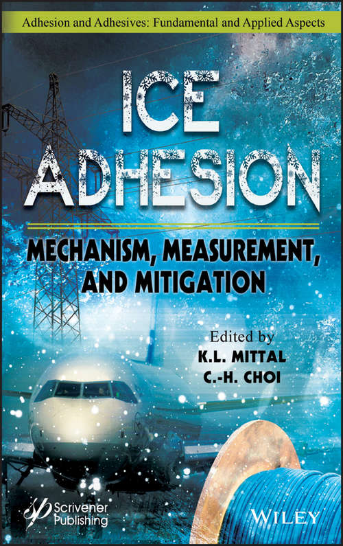 Ice Adhesion: Mechanism, Measurement, and Mitigation (Adhesion and Adhesives: Fundamental and Applied Aspects)