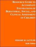 Resource Guide to Accompany Foundations of Behavioral, Social, and Clinical Assessment of Children (Sixth Edition)