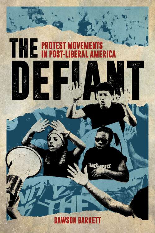 Book cover of The Defiant: Protest Movements in Post-Liberal America