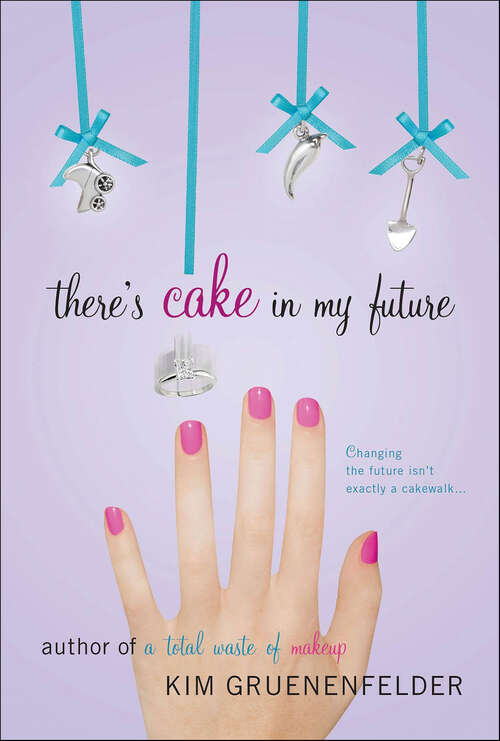 Book cover of There's Cake in My Future: A Novel (There's Cake In My Future Ser. #1)