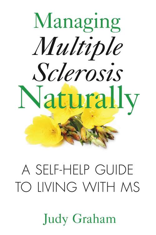 Book cover of Managing Multiple Sclerosis Naturally: A Self-help Guide to Living with MS