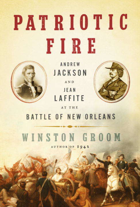 Book cover of Patriotic Fire: Andrew Jackson And Jean Laffite At The Battle Of New Orleans (Playaway Adult Nonfiction Ser.)