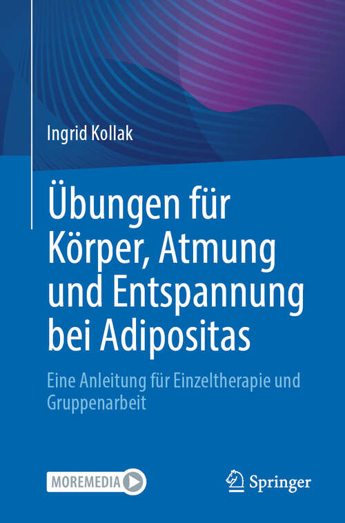 Book cover of Übungen für Körper, Atmung und Entspannung bei Adipositas: Eine Anleitung für Einzeltherapie und Gruppenarbeit