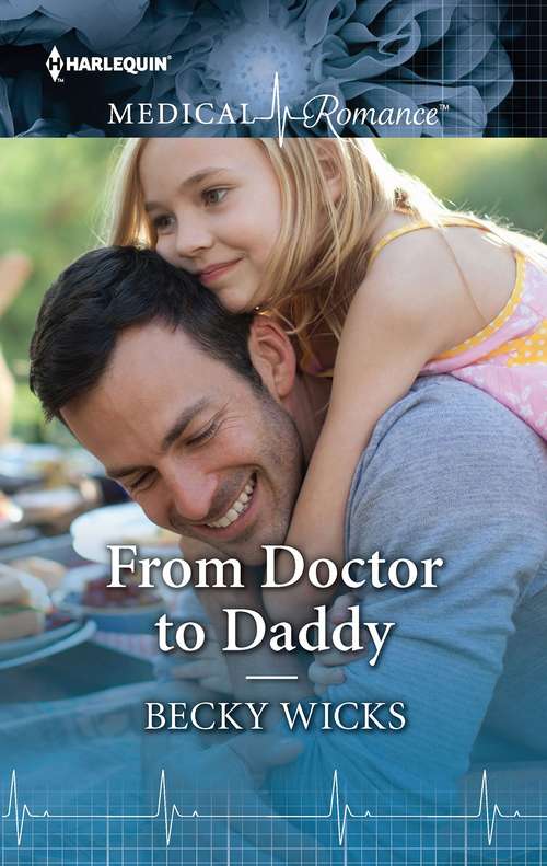 From Doctor to Daddy: A Surgeon For The Single Mum / From Doctor To Daddy (Mills And Boon Medical Ser.)