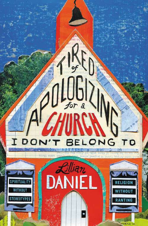 Book cover of Tired of Apologizing for a Church I Don't Belong To: Spirituality without Stereotypes, Religion without Ranting