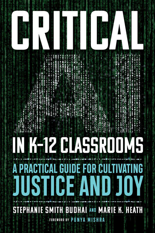 Book cover of Critical AI in K-12 Classrooms: A Practical Guide for Cultivating Justice and Joy
