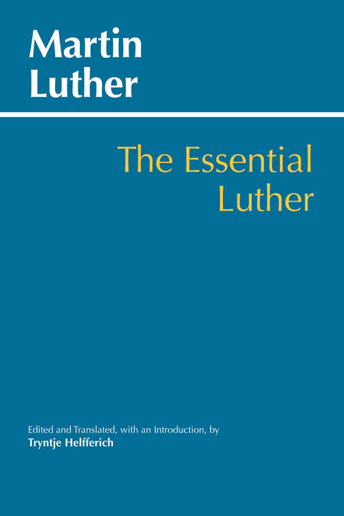 Book cover of The Essential Luther: The Essential Writings And Speeches Of Martin Luther King, Jr. (Hackett Classics: Vol. 10)