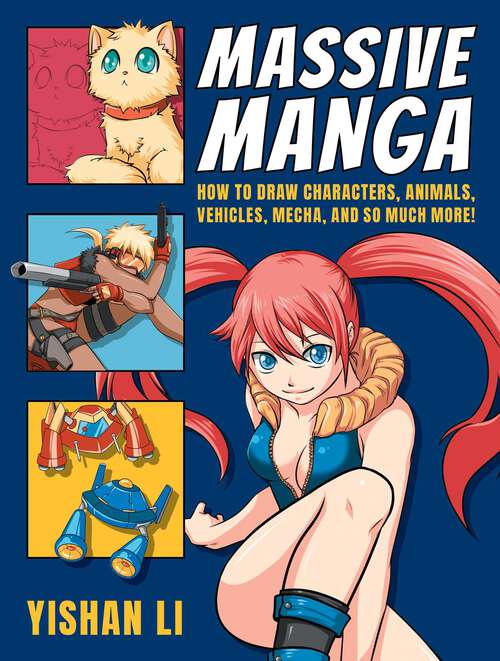 Book cover of Massive Manga: How to Draw Characters, Animals, Vehicles, Mecha, and So Much More!