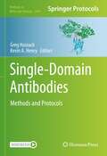 Single-Domain Antibodies: Methods and Protocols (Methods in Molecular Biology #2446)