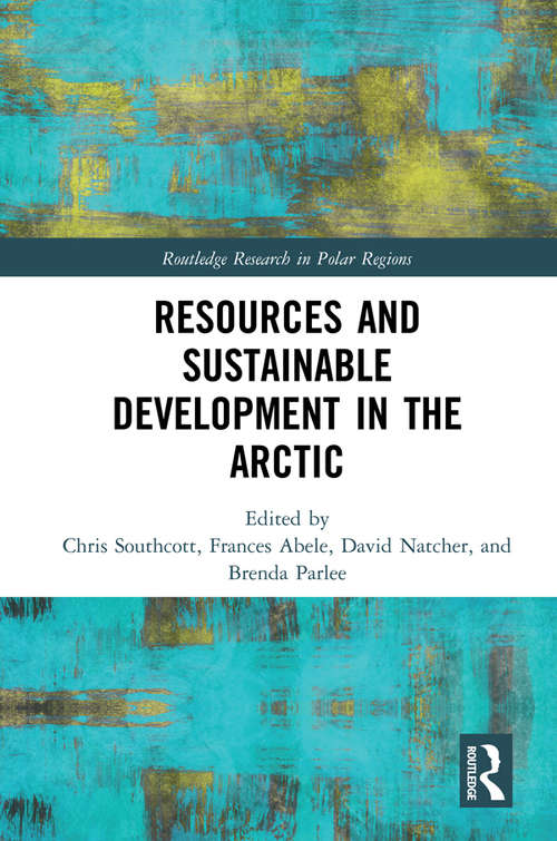 Resources and Sustainable Development in the Arctic (Routledge Research in Polar Regions)