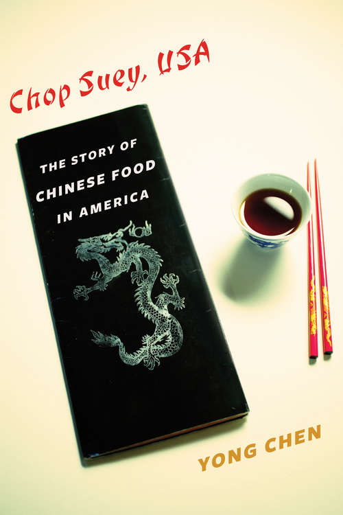 Book cover of Chop Suey, USA: The Story of Chinese Food in America