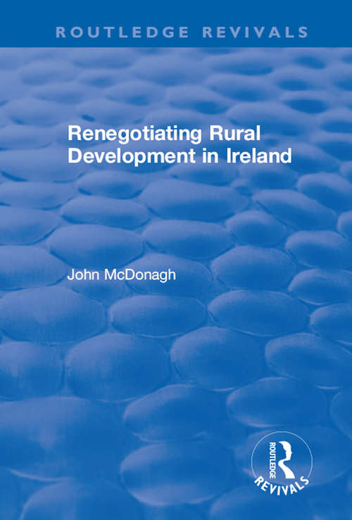 Renegotiating Rural Development in Ireland (Routledge Revivals)