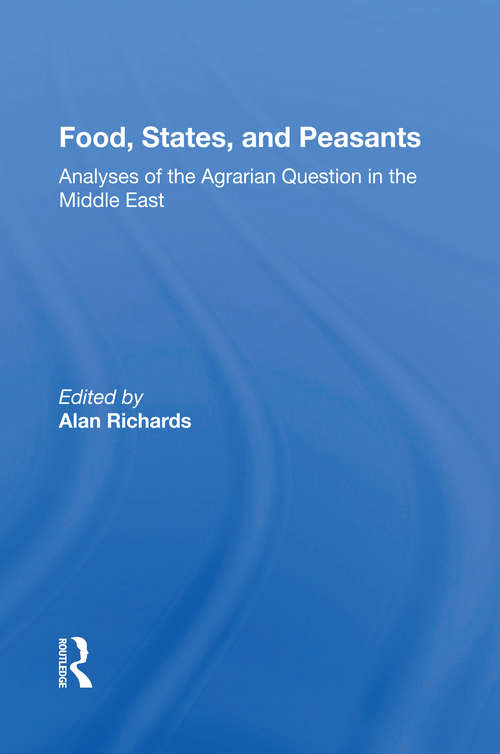 Food, States, And Peasants: Analyses Of The Agrarian Question In The Middle East