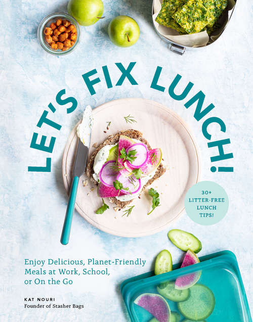 Book cover of Let's Fix Lunch: Enjoy Delicious, Planet-Friendly Meals at Work, School, or On the Go