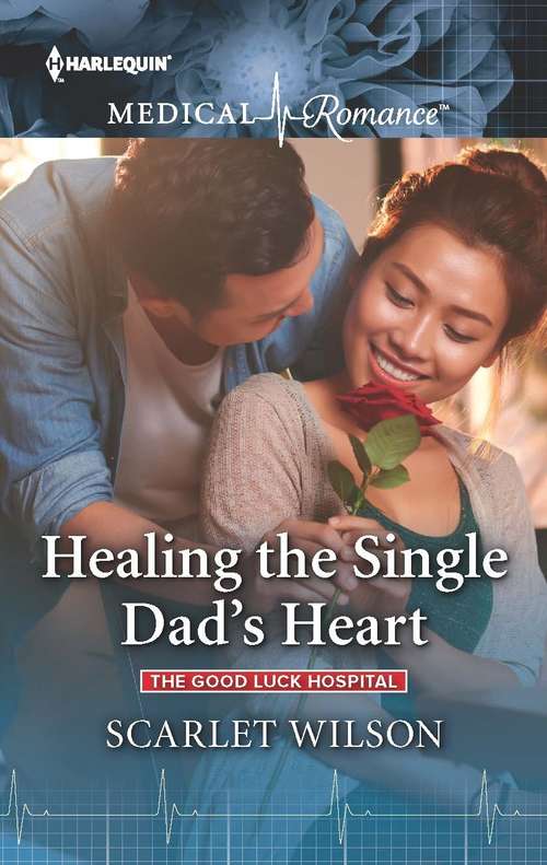 Healing the Single Dad's Heart: The Good Luck Hospital (The Good Luck Hospital #1)