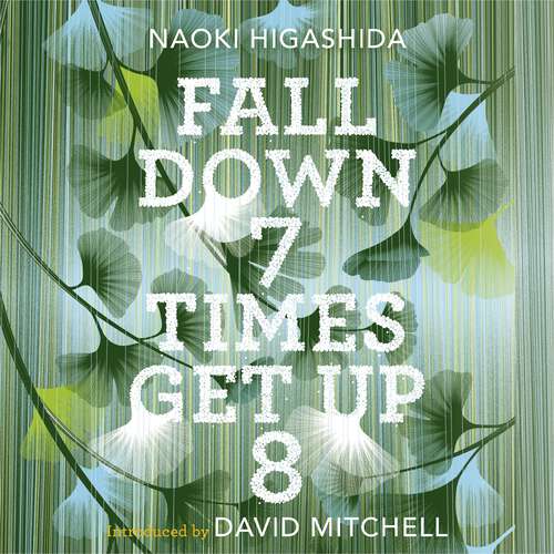 Book cover of Fall Down Seven Times, Get Up Eight: A young man's voice from the silence of autism